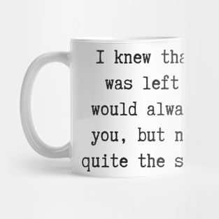 Never In Quite The Same Way Mug